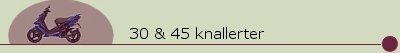 Knallert 30 & 45
